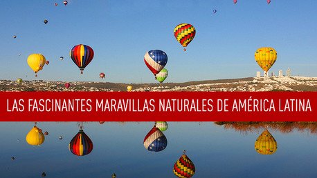 Las fascinantes maravillas naturales de América Latina