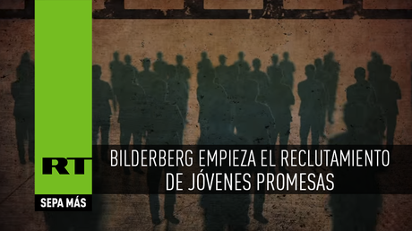 Bilderberg empieza el reclutamiento de jóvenes promesas