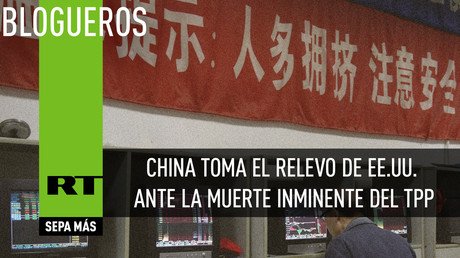 China toma el relevo de EE.UU. ante la muerte inminente del TPP