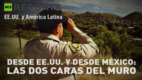 Desde EE.UU. y desde México: Las dos caras del muro