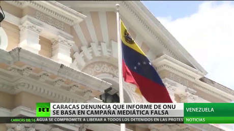 Caracas denuncia que el informe de la ONU se basa en una campaña mediática falsa 