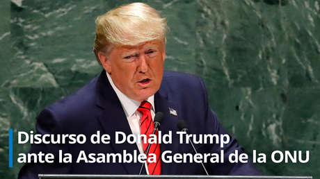 Trump ante la ONU: "Debemos responsabilizar a China por desatar esta plaga en el mundo"