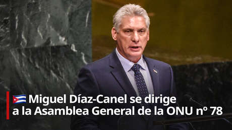 "No estamos pidiendo limosnas": Díaz-Canel urge a la ONU a buscar un contrato global "más justo"