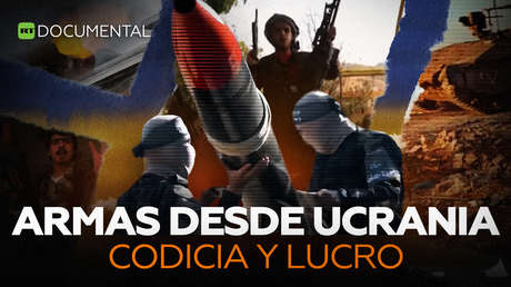 Armas desde Ucrania: codicia y lucro