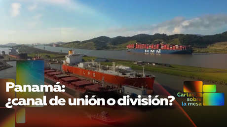 Panamá: ¿canal de unión o división?