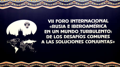 Rusia celebra un importante foro internacional dedicado a Iberoamérica