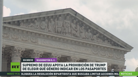 Supremo de EE.UU. apoya la prohibición de Trump de elegir el género en el pasaporte