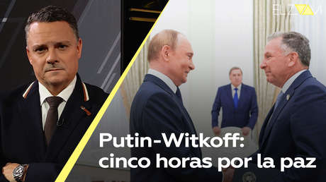 Putin-Witkoff: cinco horas por la paz