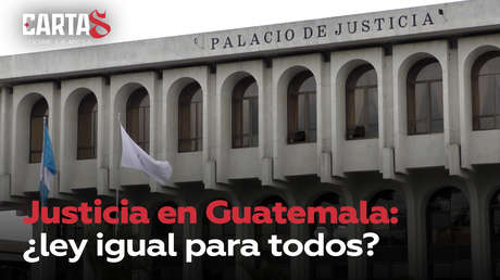 Justicia en Guatemala: ¿ley igual para todos?