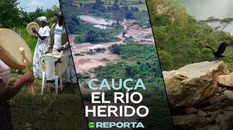 Cauca: el río herido
