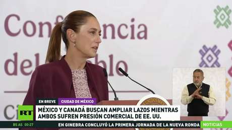 México y Canadá buscan ampliar lazos mientras sufren la presión comercial de EE.UU.