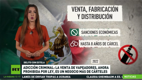Adicción criminal: la venta de vapeadores, ahora prohibida por ley, es otro negocio más de cárteles en México