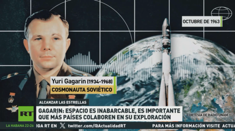Gagarin: Espacio es inabarcable, es importante que más países colaboren en su exploración