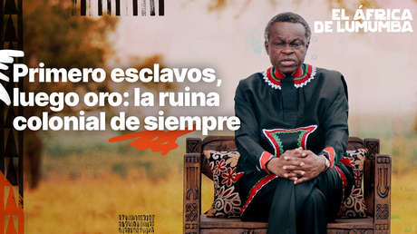 Primero esclavos, luego oro: la ruina colonial de siempre