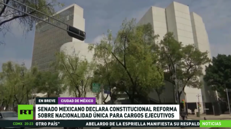 Senado mexicano declara constitucional reforma sobre nacionalidad única para cargos ejecutivos